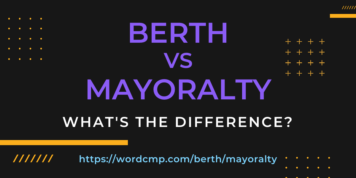 Difference between berth and mayoralty