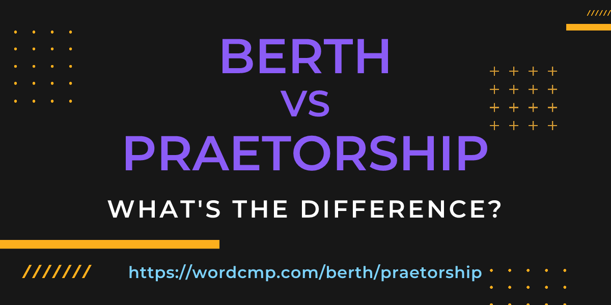 Difference between berth and praetorship