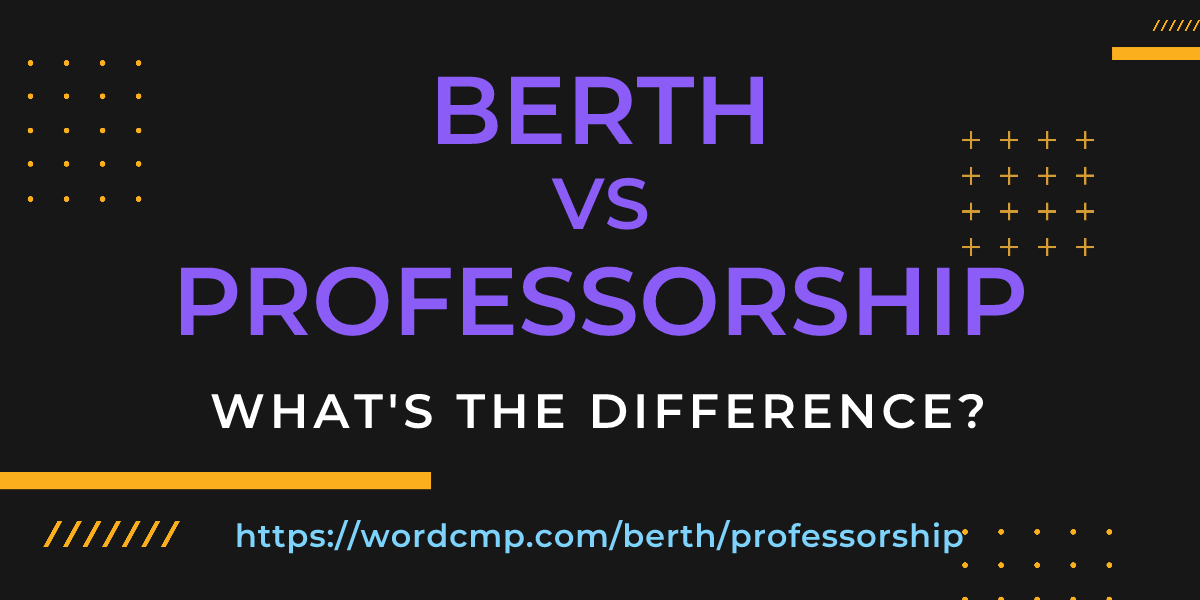 Difference between berth and professorship