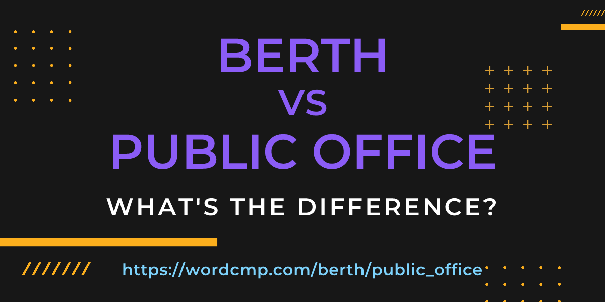 Difference between berth and public office