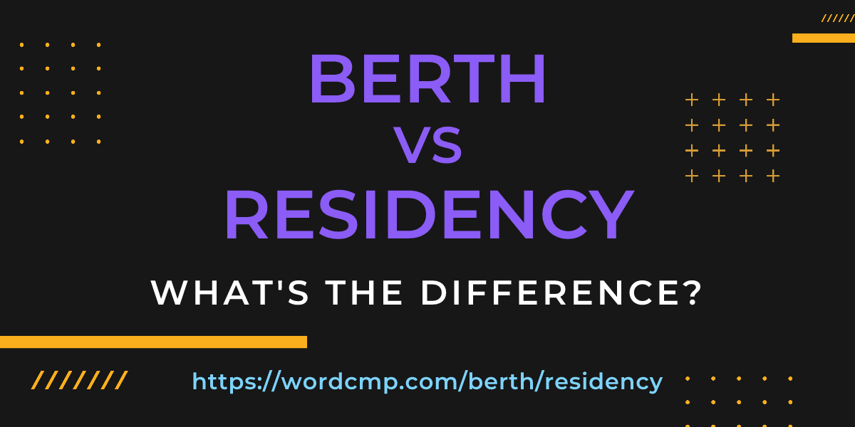 Difference between berth and residency