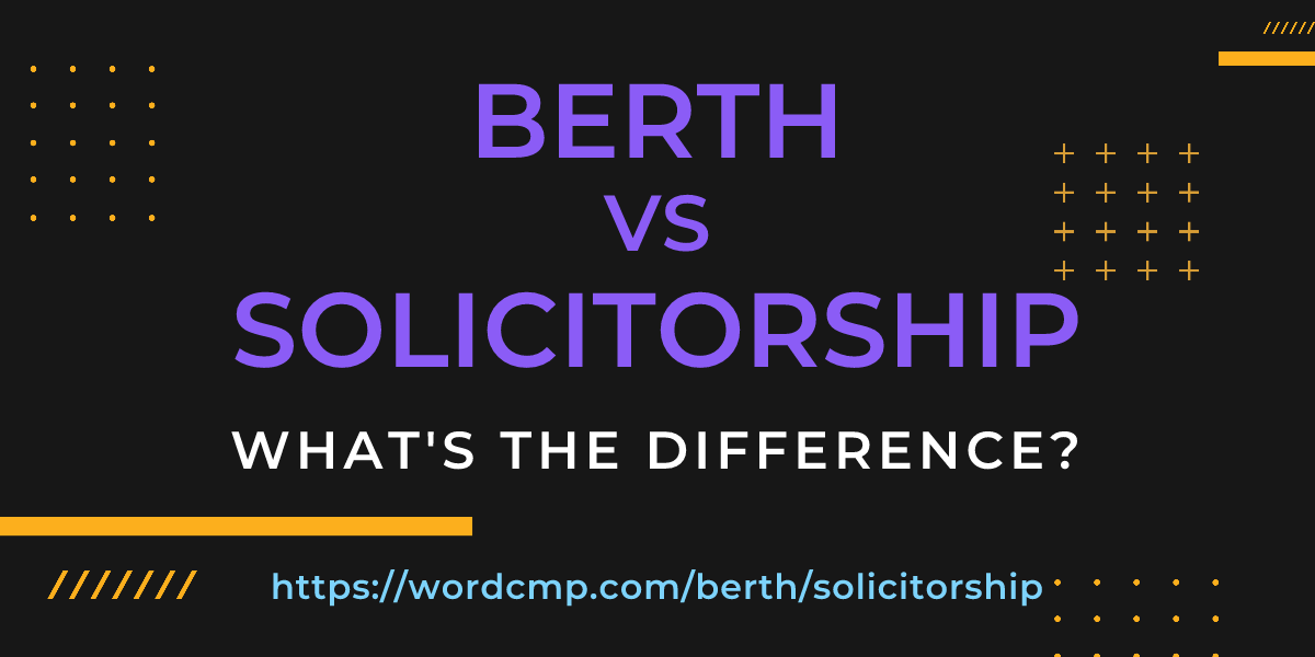 Difference between berth and solicitorship