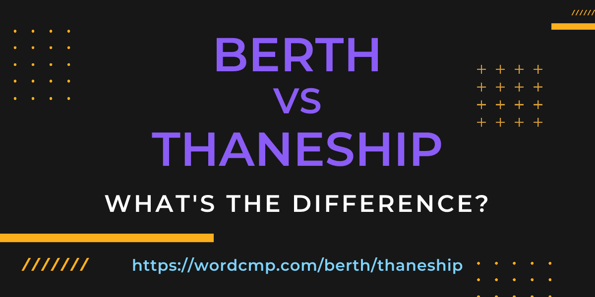 Difference between berth and thaneship