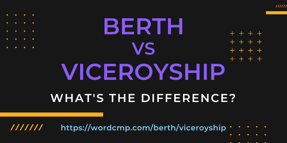 Difference between berth and viceroyship