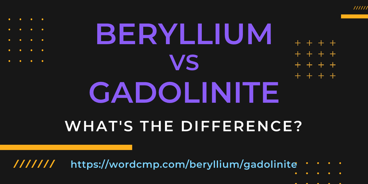 Difference between beryllium and gadolinite