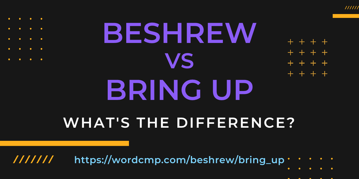 Difference between beshrew and bring up