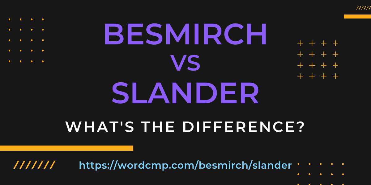 Difference between besmirch and slander