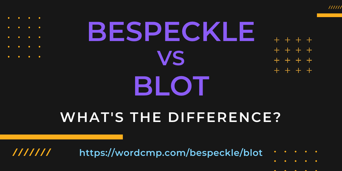 Difference between bespeckle and blot
