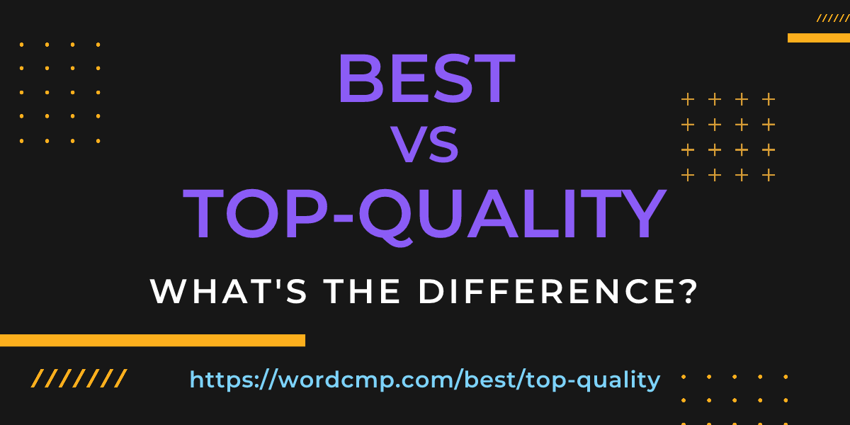 Difference between best and top-quality
