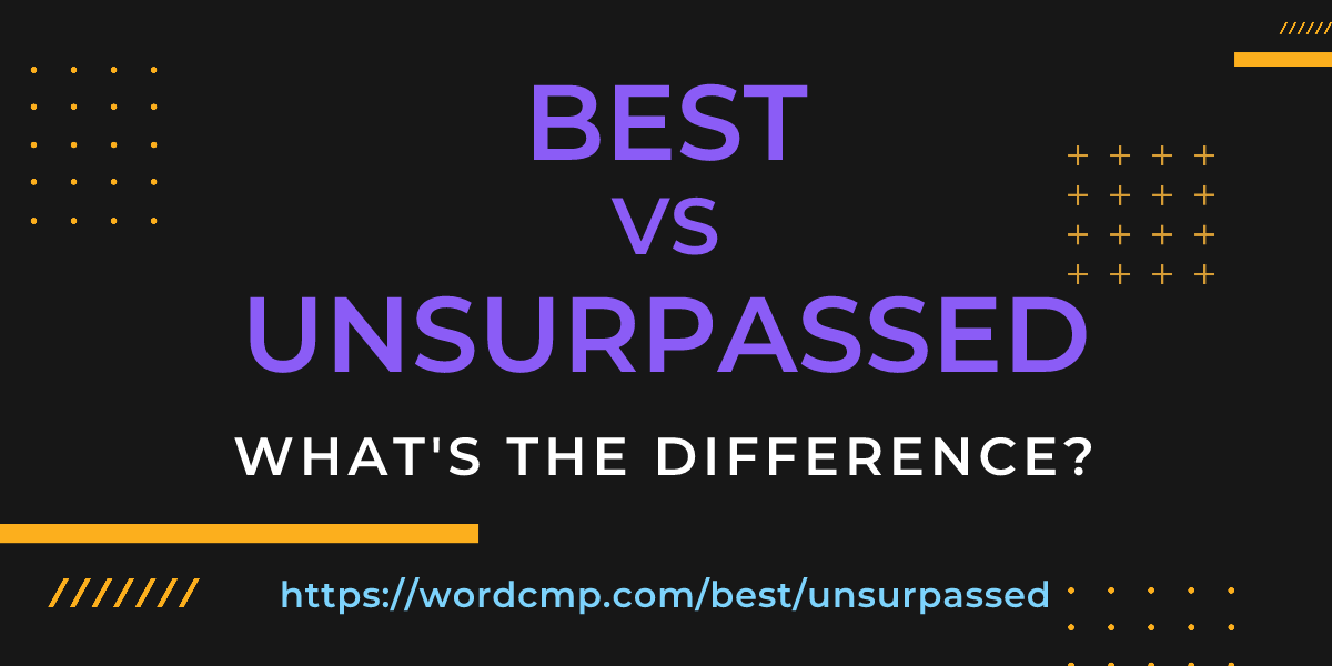Difference between best and unsurpassed