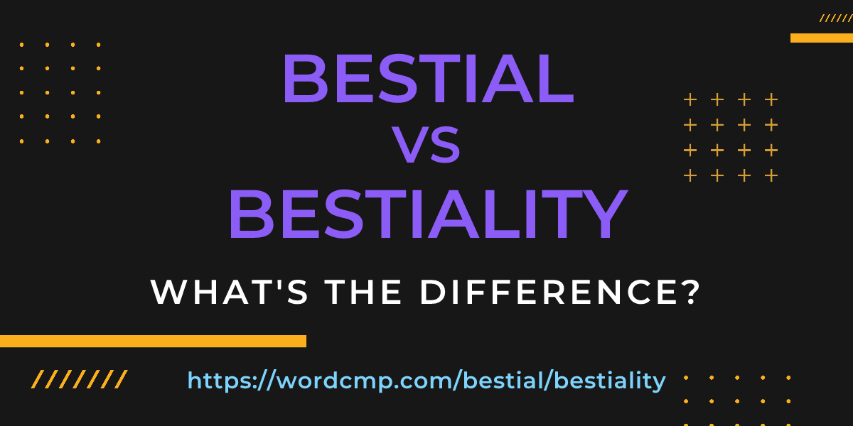 Difference between bestial and bestiality