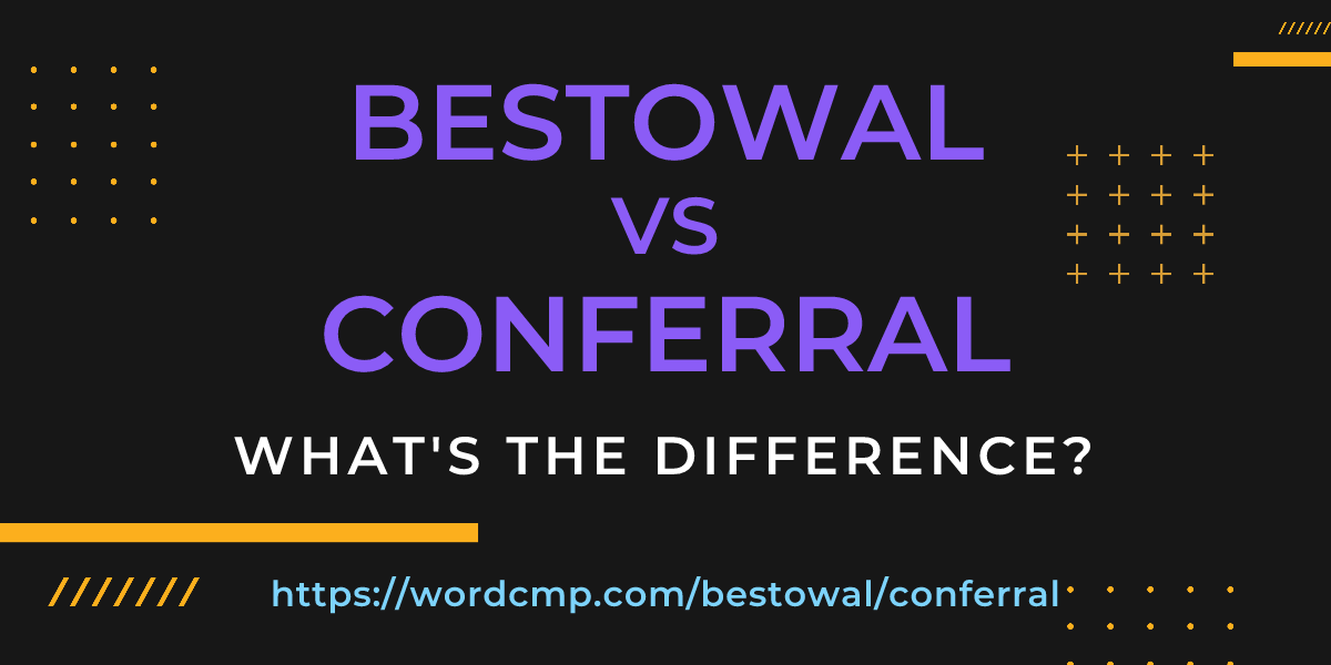 Difference between bestowal and conferral
