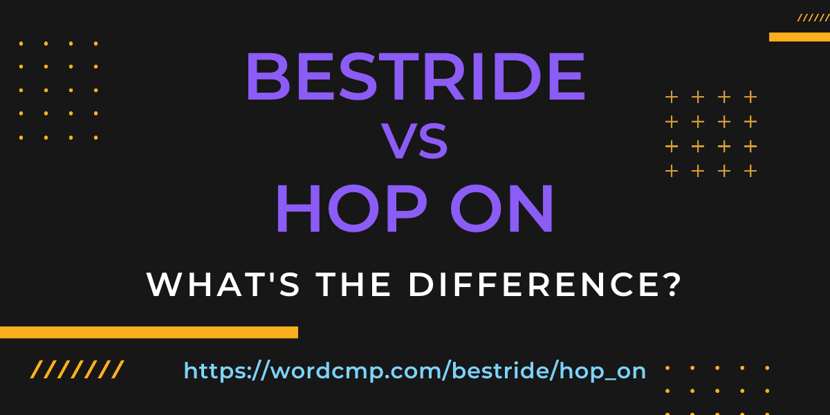 Difference between bestride and hop on