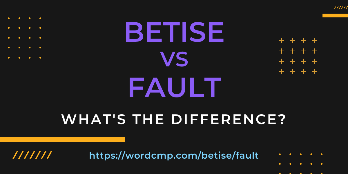 Difference between betise and fault