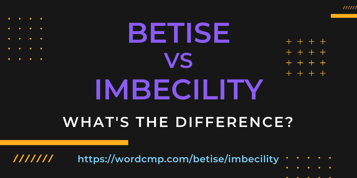 Difference between betise and imbecility