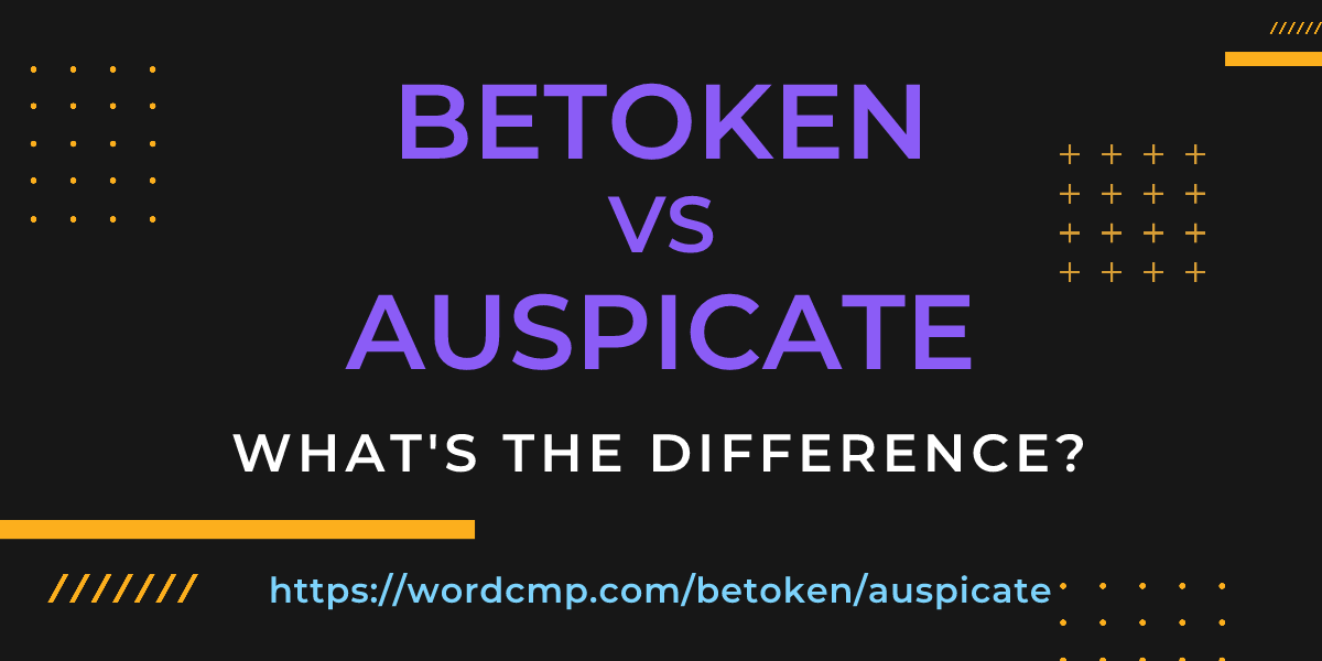 Difference between betoken and auspicate