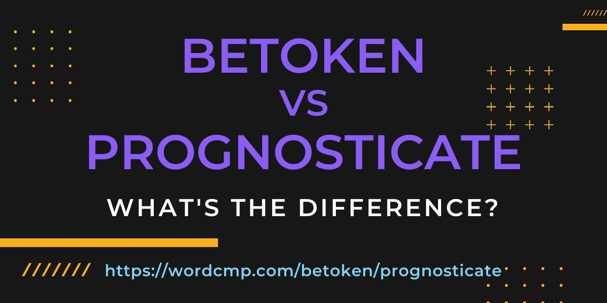 Difference between betoken and prognosticate