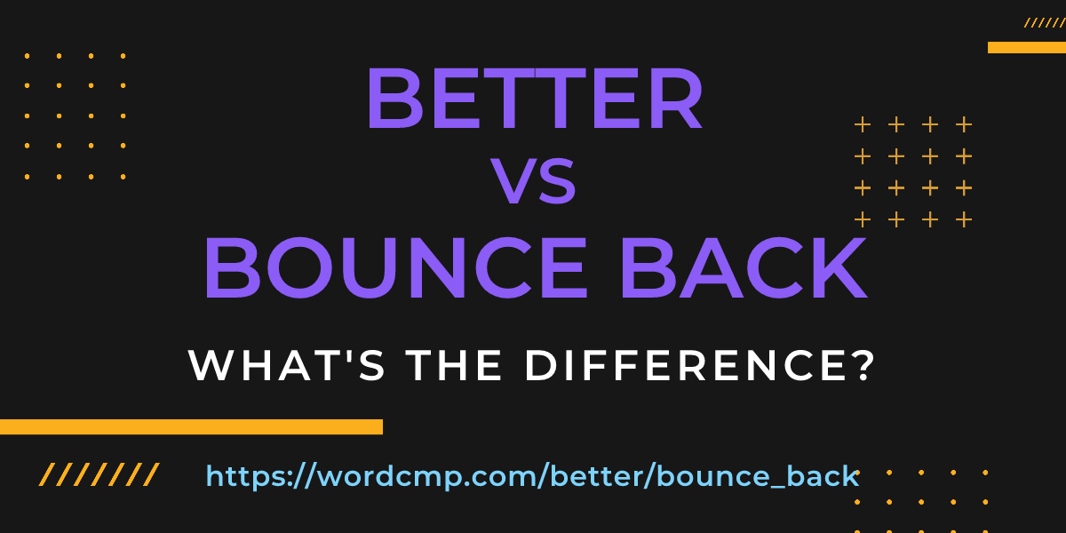 Difference between better and bounce back