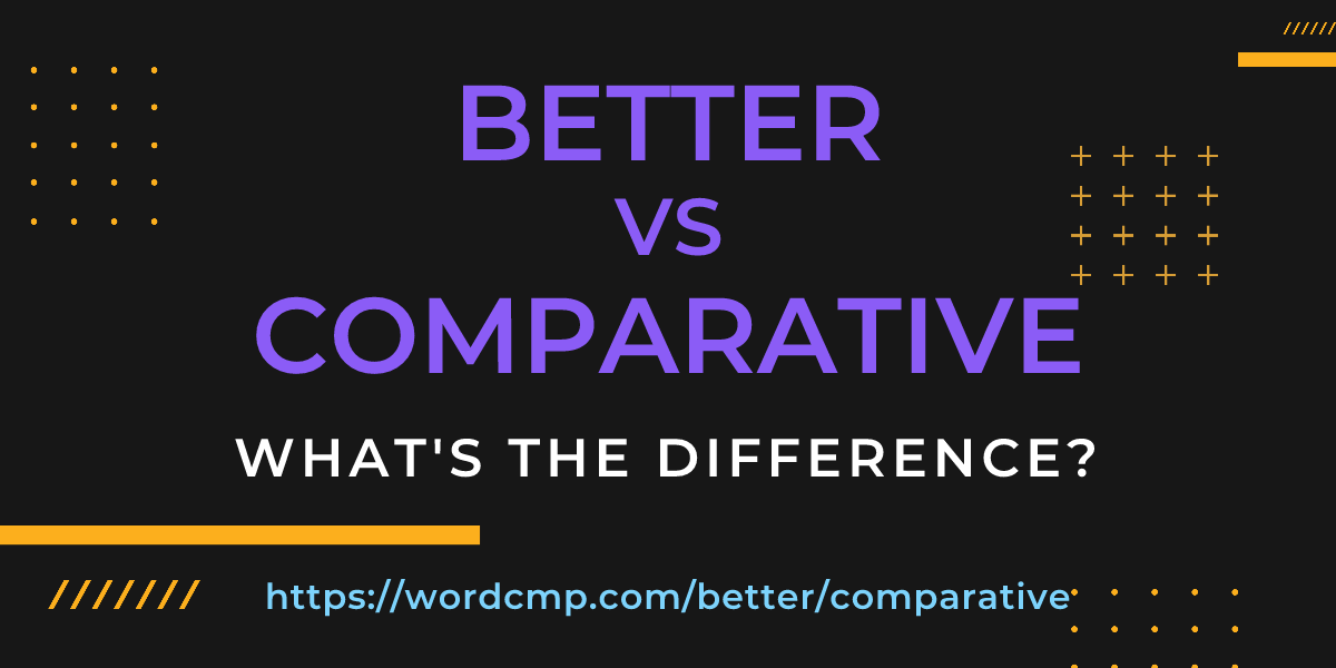 Difference between better and comparative