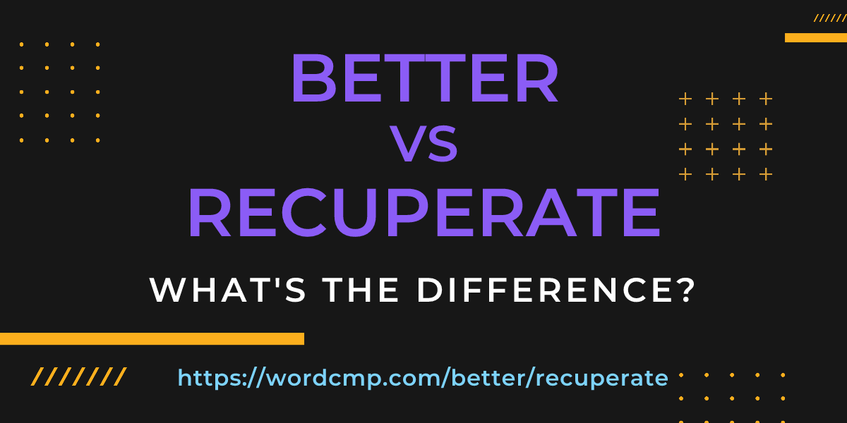 Difference between better and recuperate