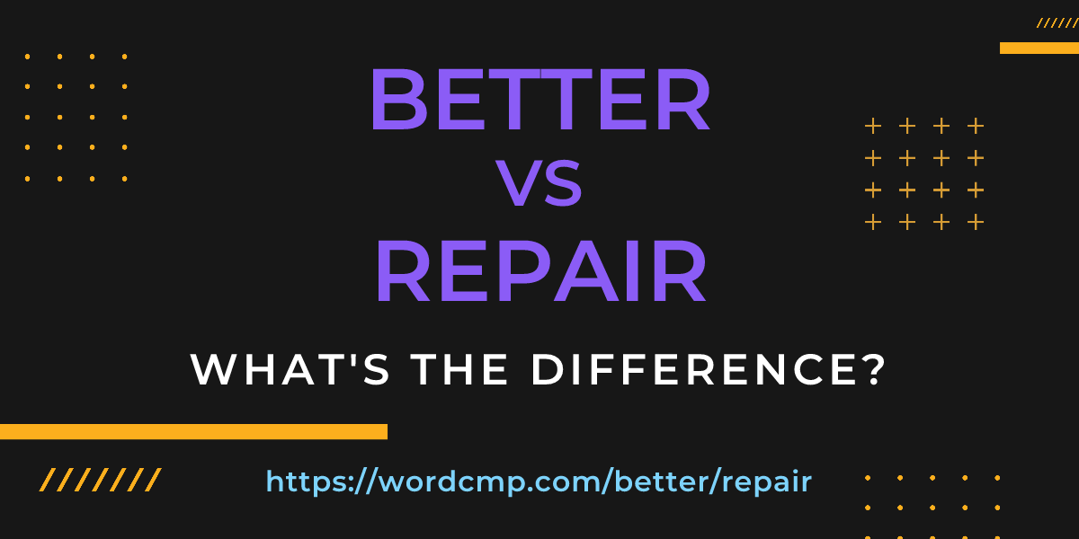 Difference between better and repair