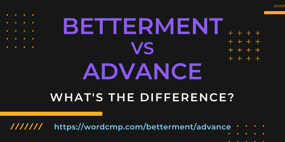 Difference between betterment and advance