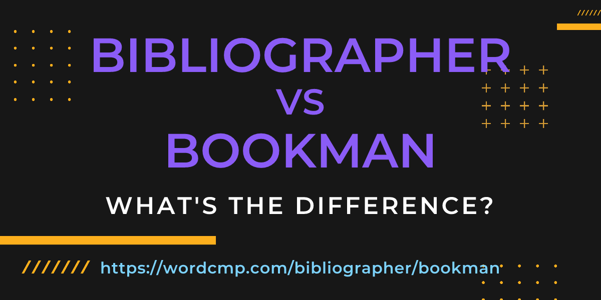 Difference between bibliographer and bookman