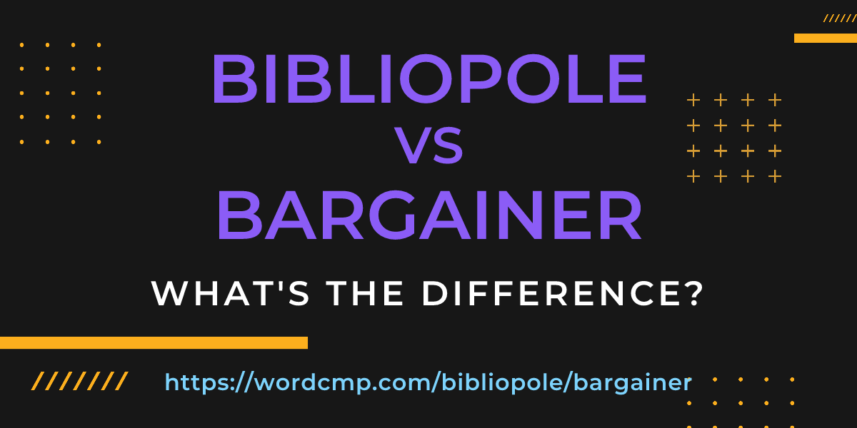 Difference between bibliopole and bargainer