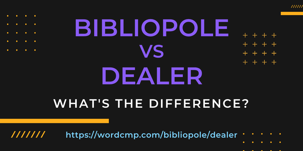 Difference between bibliopole and dealer