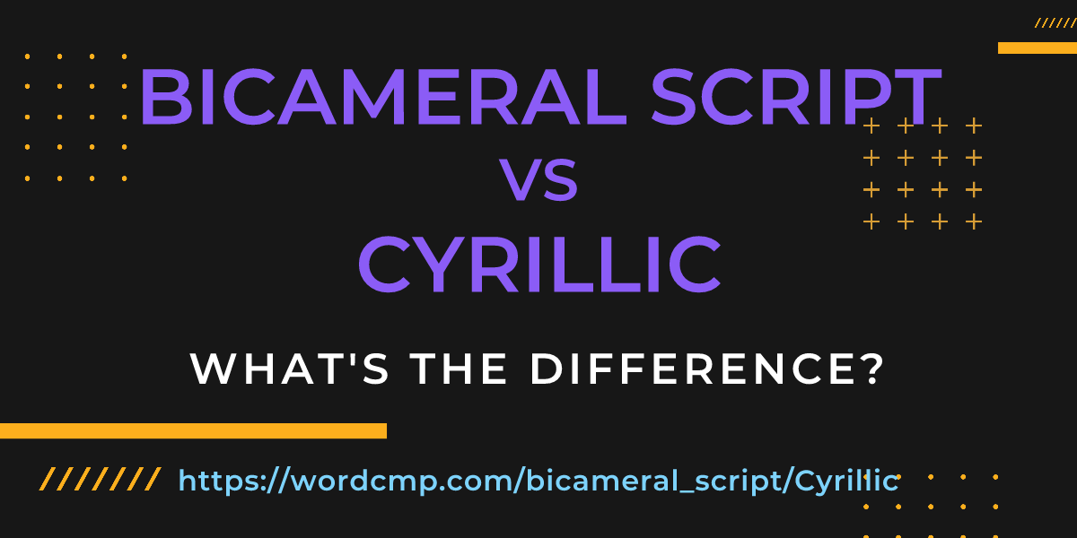 Difference between bicameral script and Cyrillic