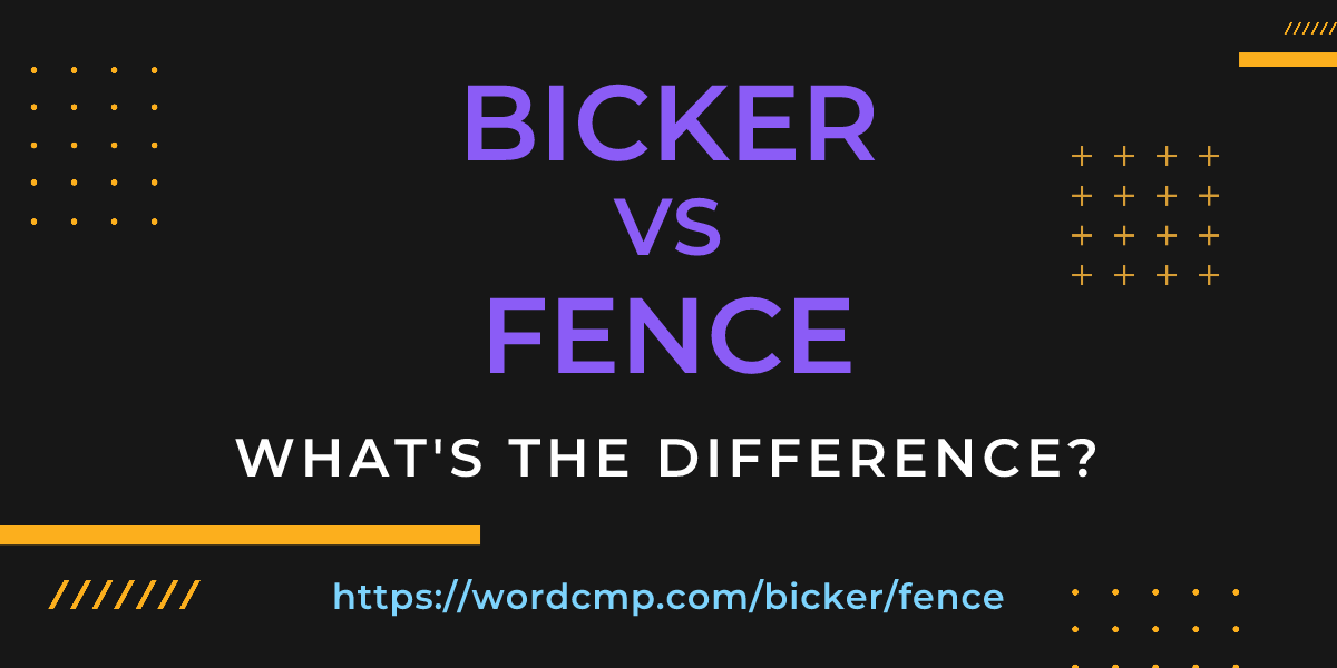 Difference between bicker and fence