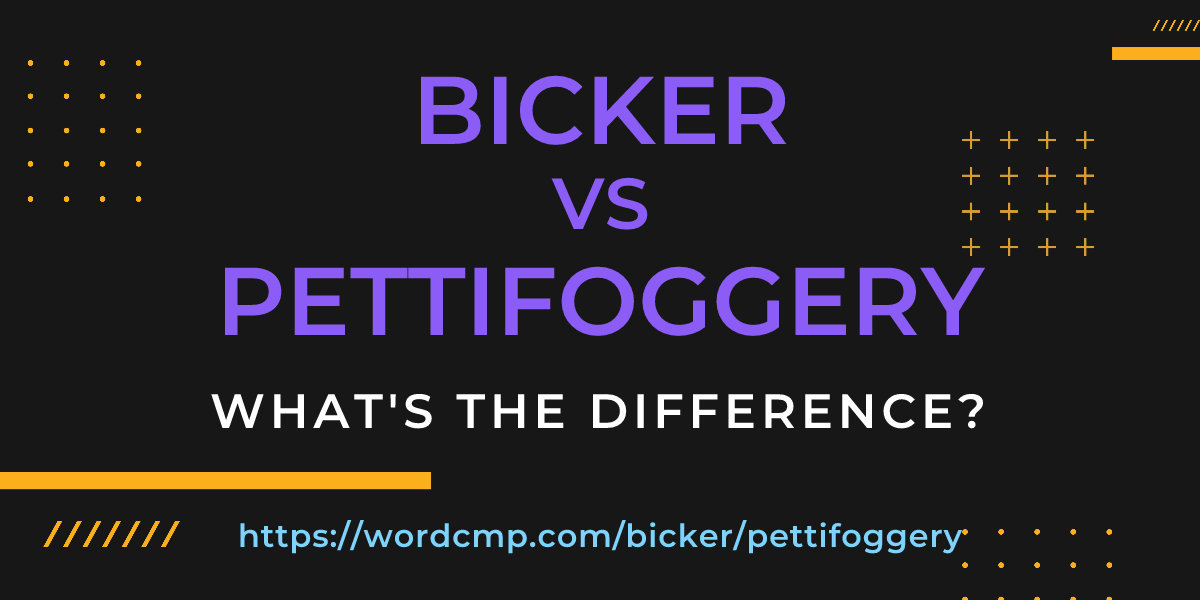 Difference between bicker and pettifoggery
