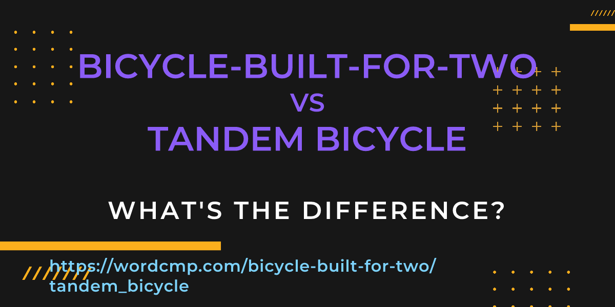 Difference between bicycle-built-for-two and tandem bicycle