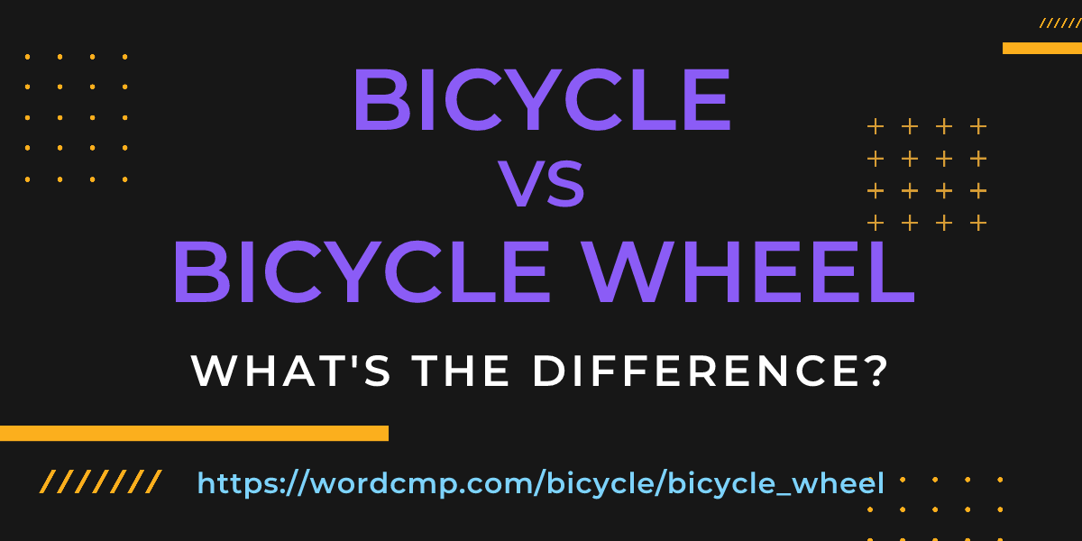 Difference between bicycle and bicycle wheel