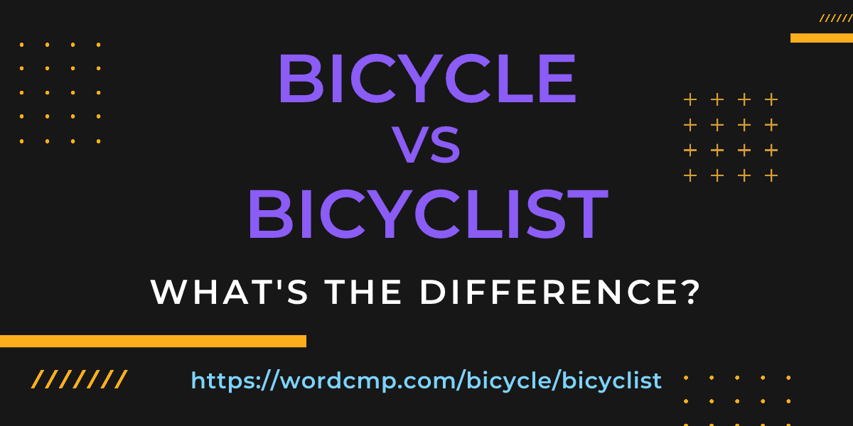 Difference between bicycle and bicyclist