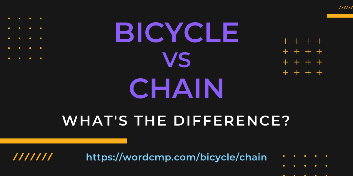 Difference between bicycle and chain