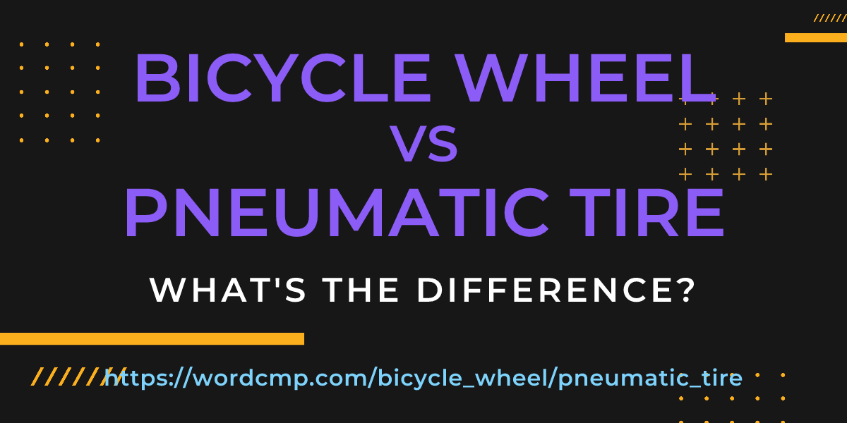 Difference between bicycle wheel and pneumatic tire