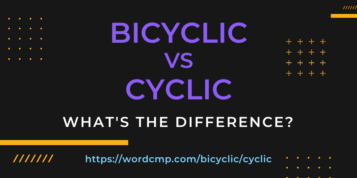 Difference between bicyclic and cyclic