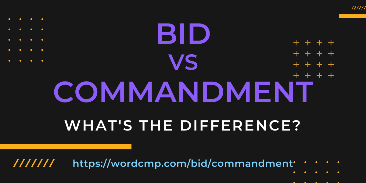 Difference between bid and commandment