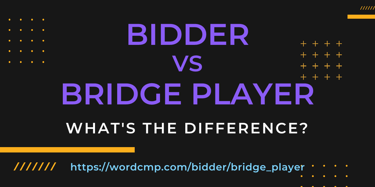 Difference between bidder and bridge player