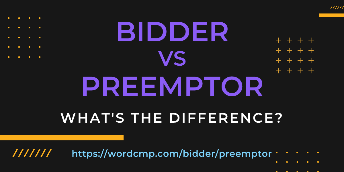 Difference between bidder and preemptor