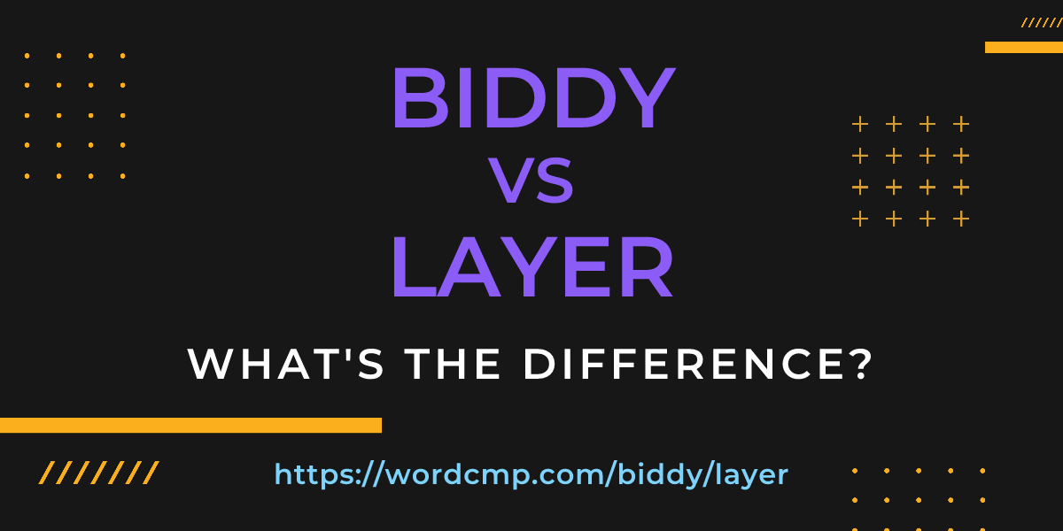 Difference between biddy and layer