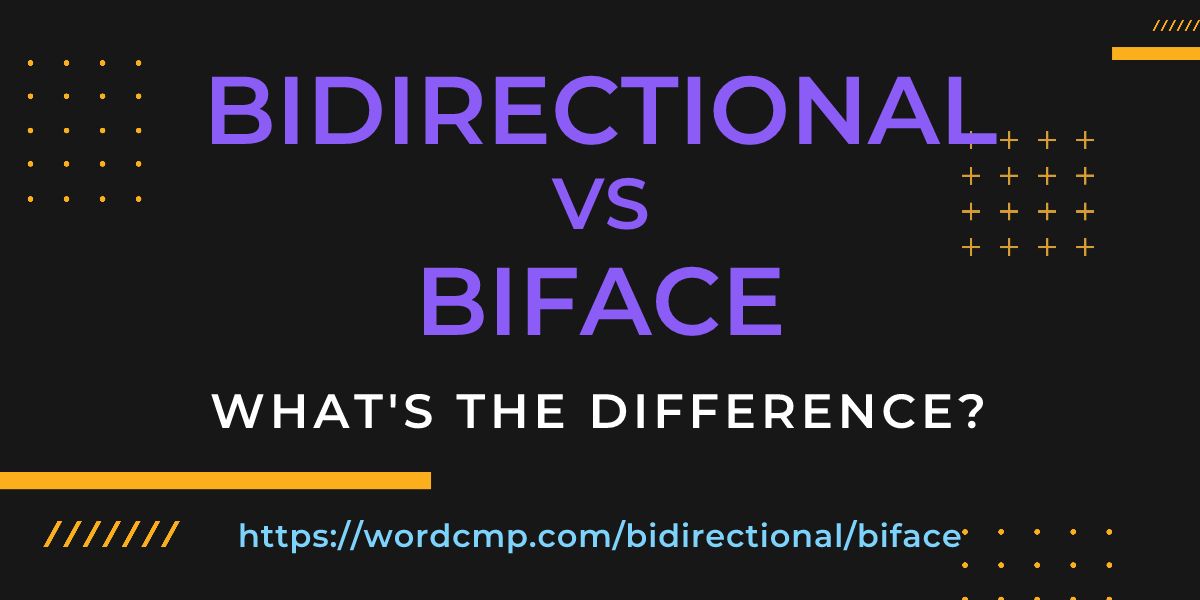 Difference between bidirectional and biface