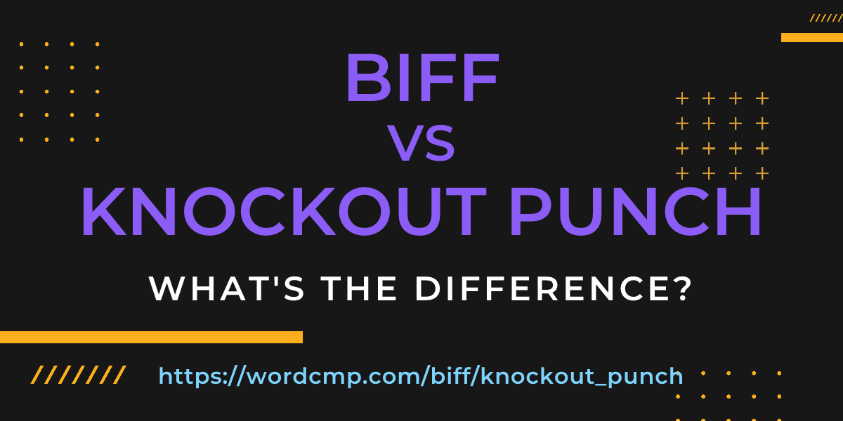 Difference between biff and knockout punch