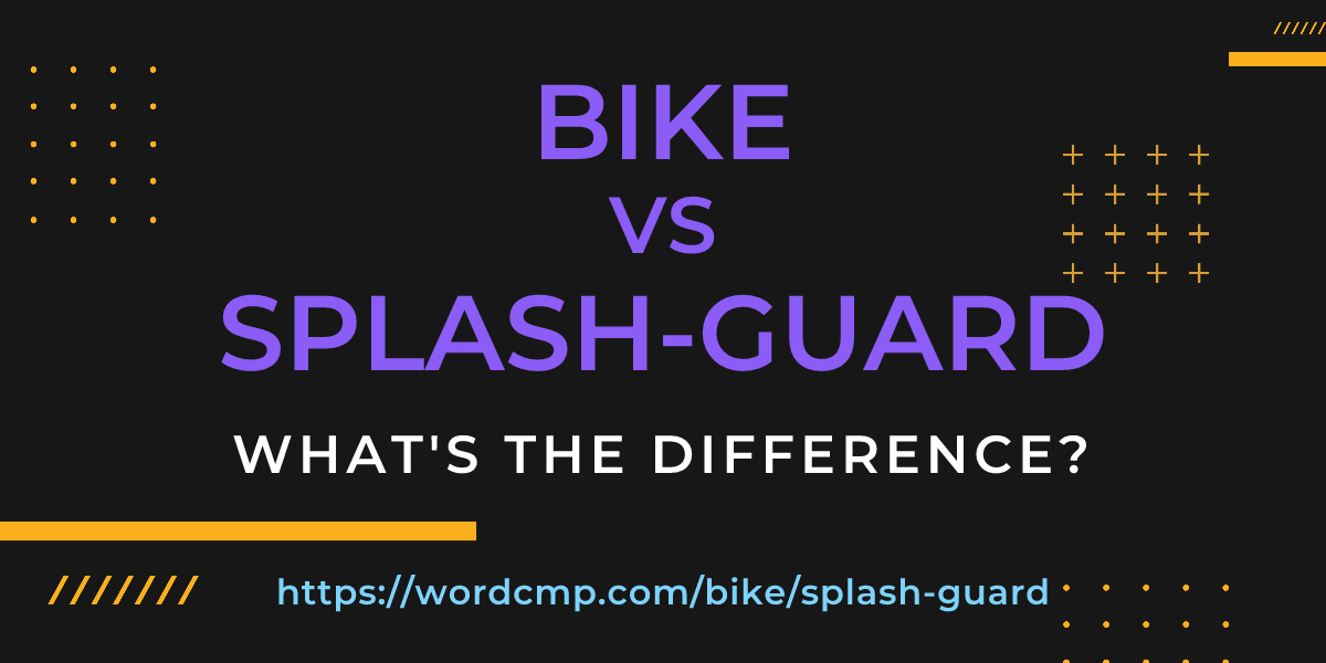 Difference between bike and splash-guard