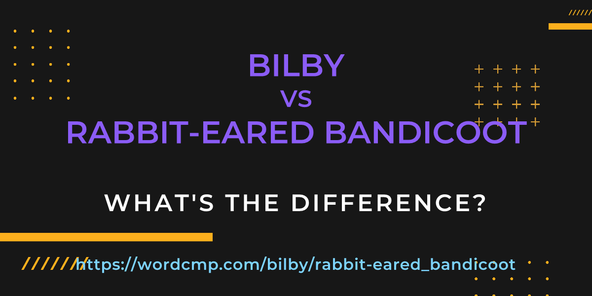 Difference between bilby and rabbit-eared bandicoot