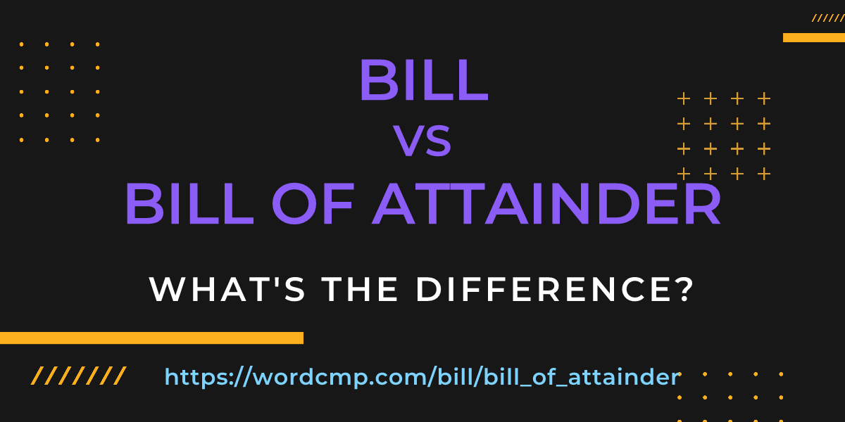 Difference between bill and bill of attainder