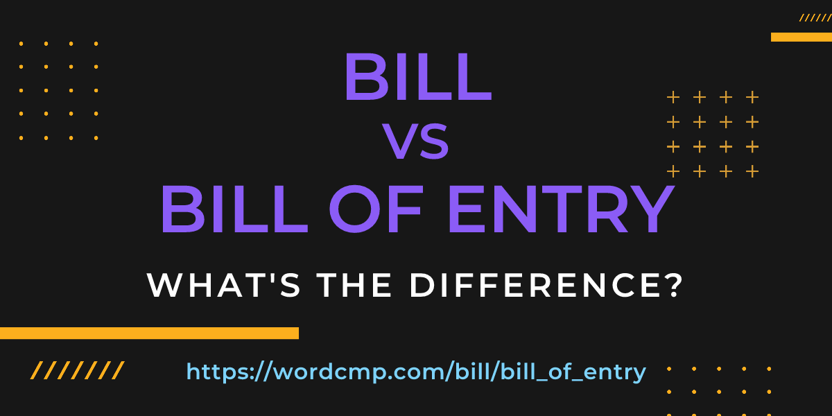 Difference between bill and bill of entry