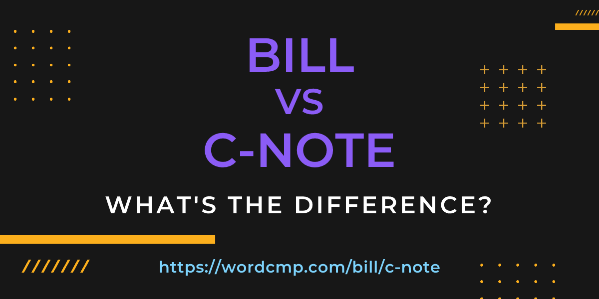 Difference between bill and c-note