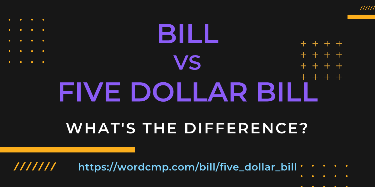 Difference between bill and five dollar bill